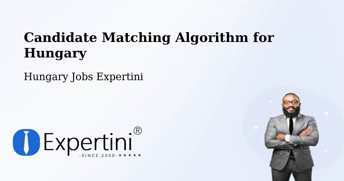 Candidate Matching Algorithm Overview – Csetény - Hungary Jobs Expertini